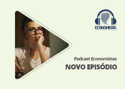 Podcast Economistas: Desenvolvimento por Lacerda, Gadelha, Dowbor e Gala