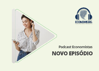 Podcast Economistas: superação da crise brasileira