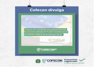 Corecon-DF manifesta posicionamento favorável à retirada do Fundo Constitucional do Distrito Federal do arcabouço fiscal