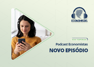 Podcast Economistas: Consórcio ou financiamento: o que combina mais com você?